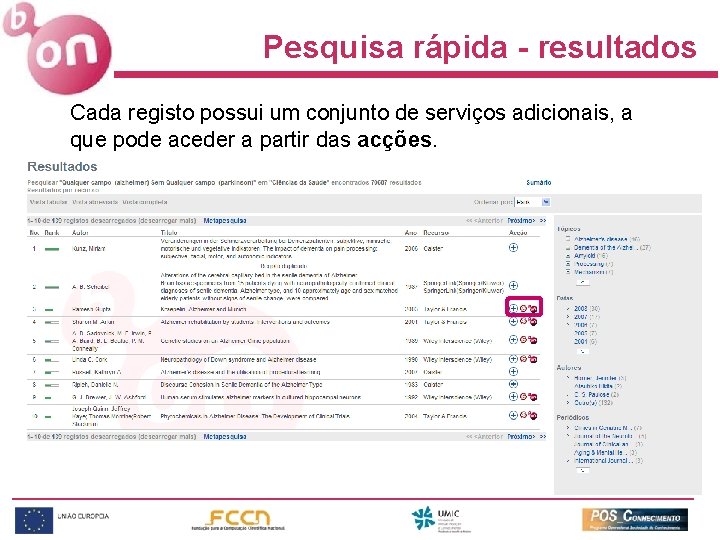 Pesquisa rápida - resultados Cada registo possui um conjunto de serviços adicionais, a que