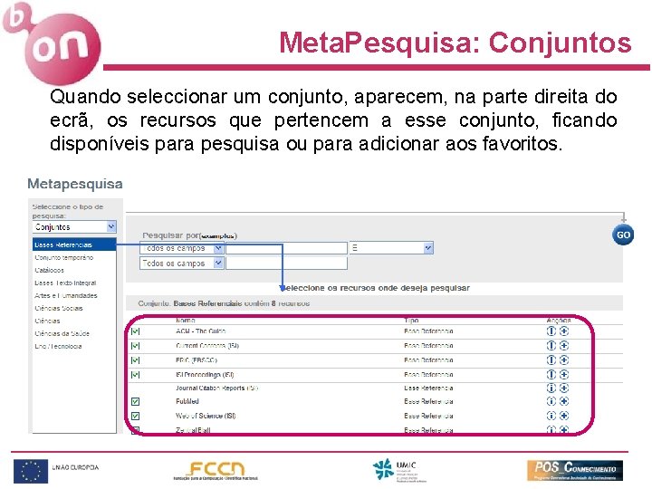 Meta. Pesquisa: Conjuntos Quando seleccionar um conjunto, aparecem, na parte direita do ecrã, os