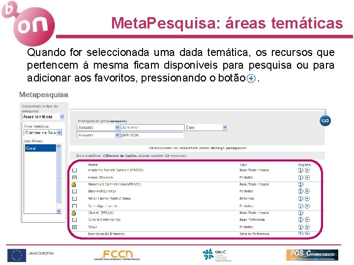 Meta. Pesquisa: áreas temáticas Quando for seleccionada uma dada temática, os recursos que pertencem