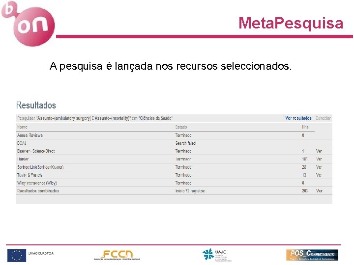 Meta. Pesquisa A pesquisa é lançada nos recursos seleccionados. 