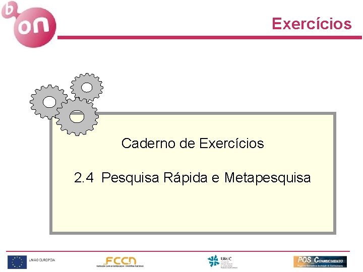 Exercícios Caderno de Exercícios 2. 4 Pesquisa Rápida e Metapesquisa 