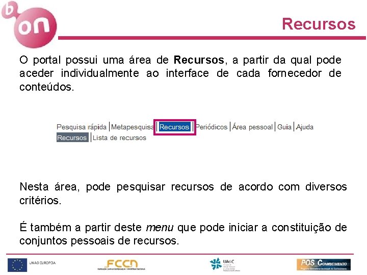 Recursos O portal possui uma área de Recursos, a partir da qual pode aceder