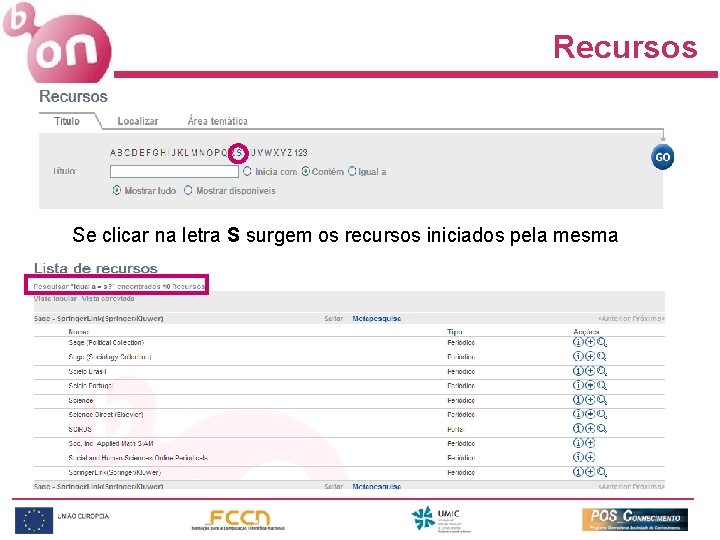 Recursos Se clicar na letra S surgem os recursos iniciados pela mesma 