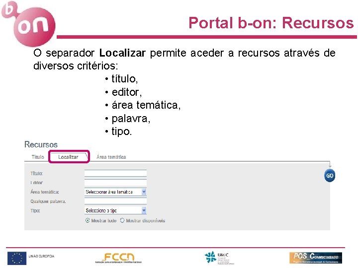 Portal b-on: Recursos O separador Localizar permite aceder a recursos através de diversos critérios: