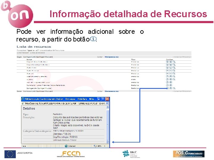 Informação detalhada de Recursos Pode ver informação adicional sobre o recurso, a partir do