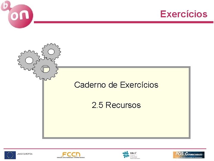 Exercícios Caderno de Exercícios 2. 5 Recursos 