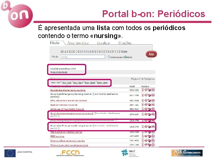 Portal b-on: Periódicos É apresentada uma lista com todos os periódicos contendo o termo