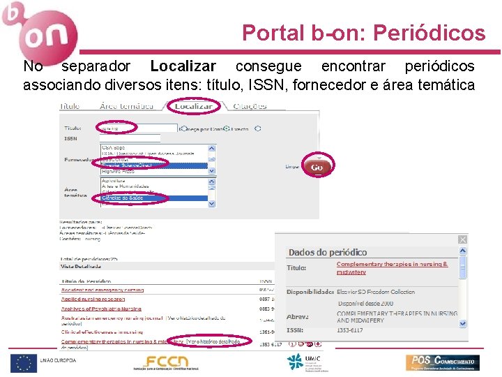 Portal b-on: Periódicos No separador Localizar consegue encontrar periódicos associando diversos itens: título, ISSN,
