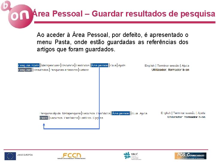 Área Pessoal – Guardar resultados de pesquisa Ao aceder à Área Pessoal, por defeito,