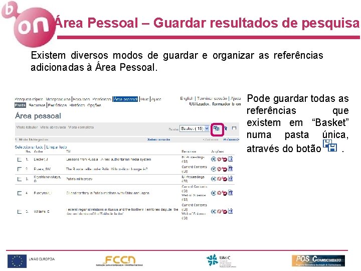 Área Pessoal – Guardar resultados de pesquisa Existem diversos modos de guardar e organizar