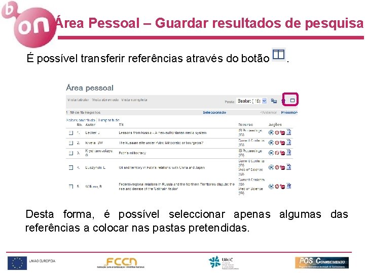 Área Pessoal – Guardar resultados de pesquisa É possível transferir referências através do botão