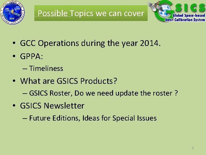 Possible Topics we can cover • GCC Operations during the year 2014. • GPPA: