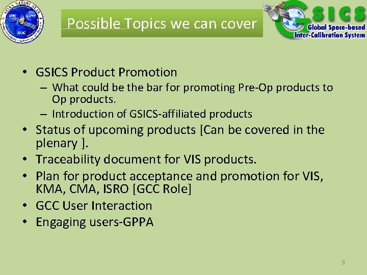 Possible Topics we can cover • GSICS Product Promotion – What could be the