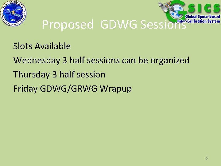 Proposed GDWG Sessions Slots Available Wednesday 3 half sessions can be organized Thursday 3