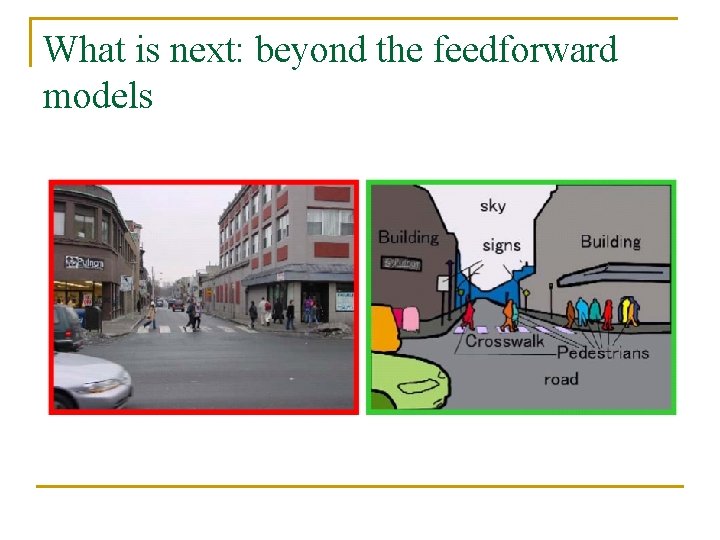 What is next: beyond the feedforward models 
