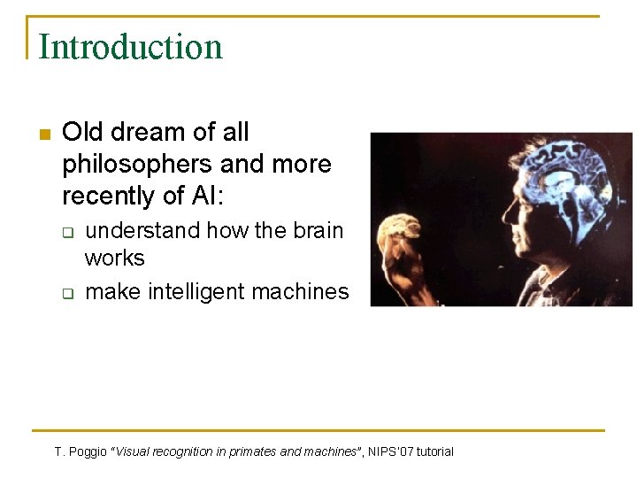 Introduction n Old dream of all philosophers and more recently of AI: q q