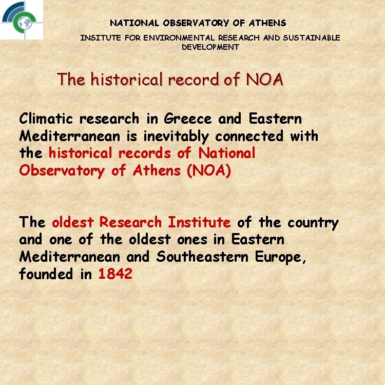 NATIONAL OBSERVATORY OF ATHENS INSITUTE FOR ENVIRONMENTAL RESEARCH AND SUSTAINABLE DEVELOPMENT The historical record