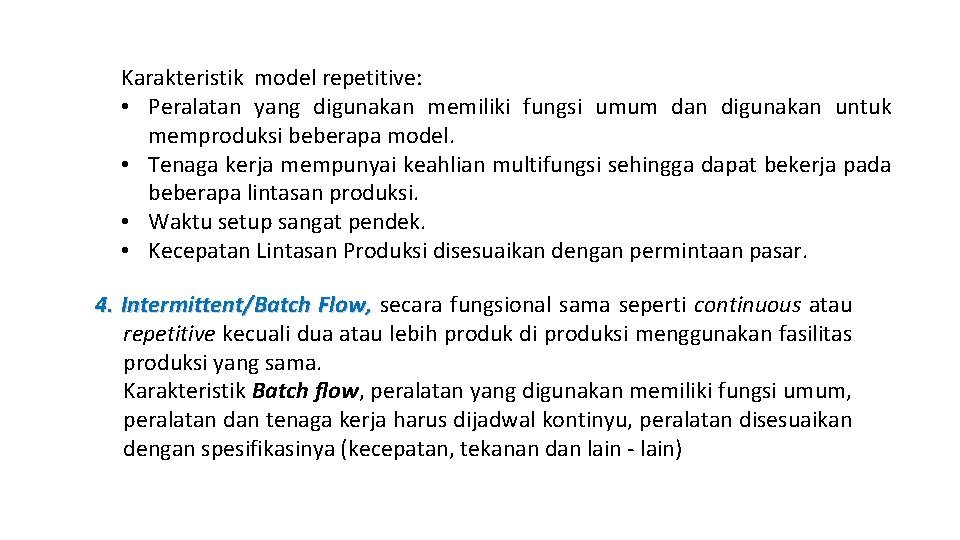 Karakteristik model repetitive: • Peralatan yang digunakan memiliki fungsi umum dan digunakan untuk memproduksi