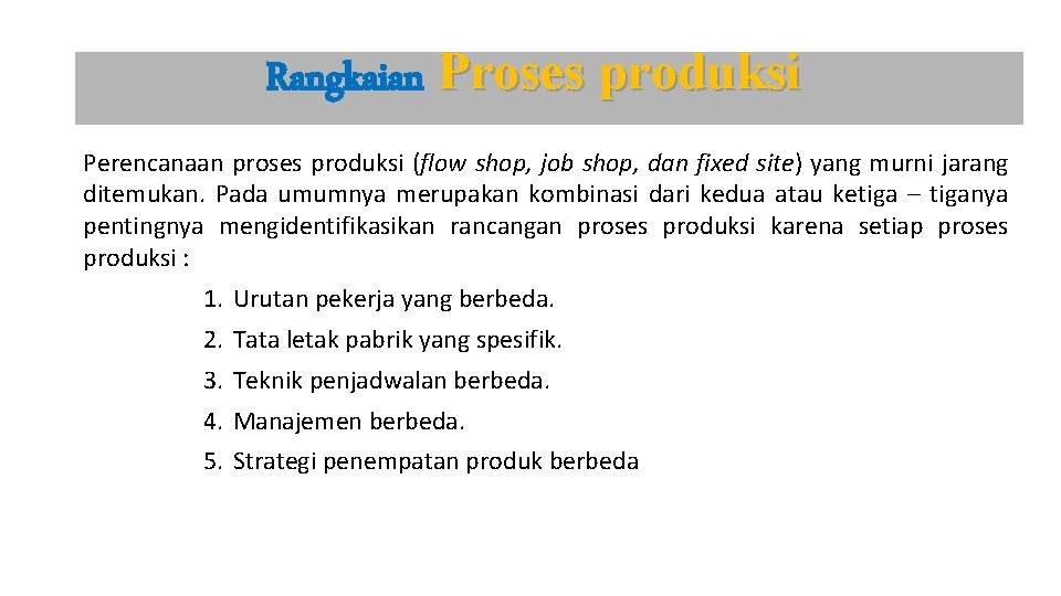 Rangkaian Proses produksi Perencanaan proses produksi (flow shop, job shop, dan fixed site) yang