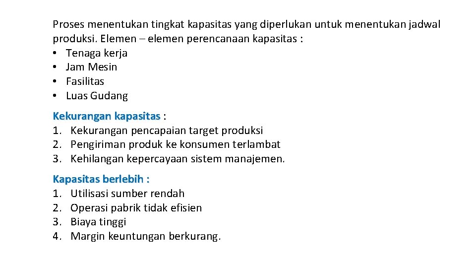 Proses menentukan tingkat kapasitas yang diperlukan untuk menentukan jadwal produksi. Elemen – elemen perencanaan