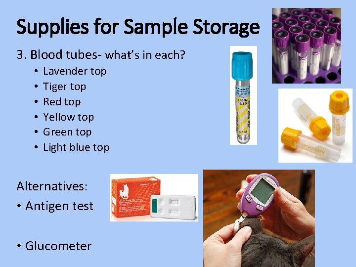 Supplies for Sample Storage 3. Blood tubes- what’s in each? • • • Lavender