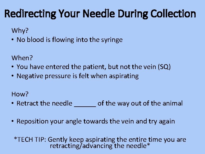 Redirecting Your Needle During Collection Why? • No blood is flowing into the syringe