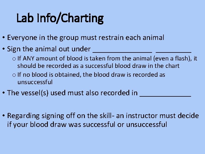 Lab Info/Charting • Everyone in the group must restrain each animal • Sign the