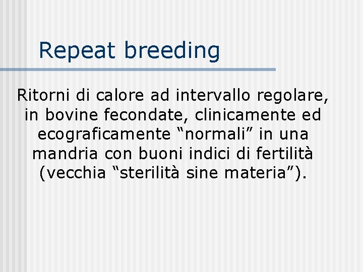 Repeat breeding Ritorni di calore ad intervallo regolare, in bovine fecondate, clinicamente ed ecograficamente