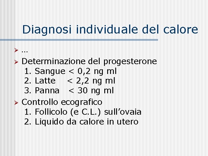 Diagnosi individuale del calore … Determinazione del progesterone 1. Sangue < 0, 2 ng