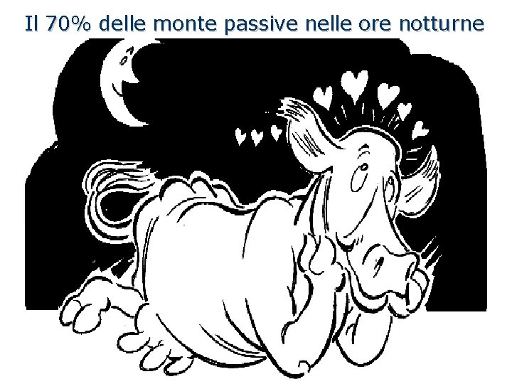 Il 70% delle monte passive nelle ore notturne 