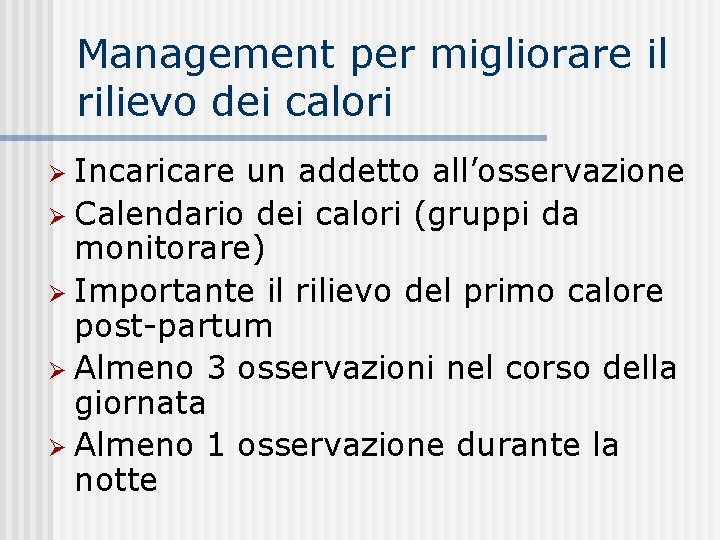 Management per migliorare il rilievo dei calori Incaricare un addetto all’osservazione Calendario dei calori