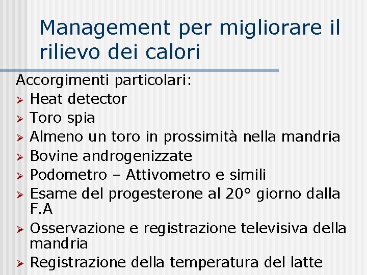 Management per migliorare il rilievo dei calori Accorgimenti particolari: Heat detector Toro spia Almeno