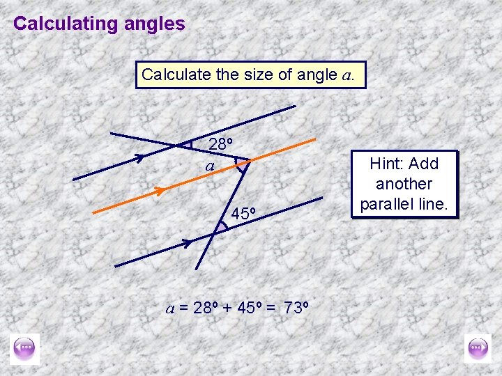 Calculating angles Calculate the size of angle a. 28º a 45º a = 28º
