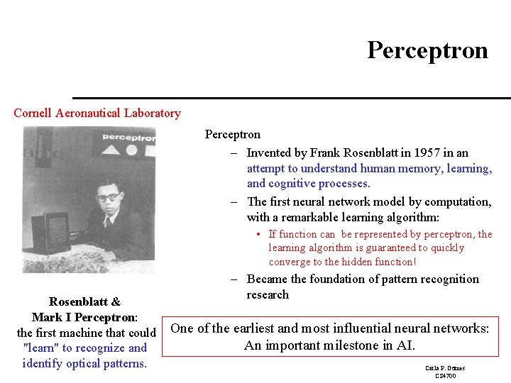 Perceptron Cornell Aeronautical Laboratory Perceptron – Invented by Frank Rosenblatt in 1957 in an Perceptron Cornell Aeronautical Laboratory Perceptron – Invented by Frank Rosenblatt in 1957 in an