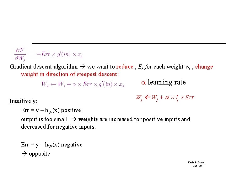 Gradient descent algorithm we want to reduce , E, for each weight wi , Gradient descent algorithm we want to reduce , E, for each weight wi ,