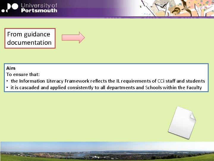 From guidance documentation Aim To ensure that: • the Information Literacy Framework reflects the