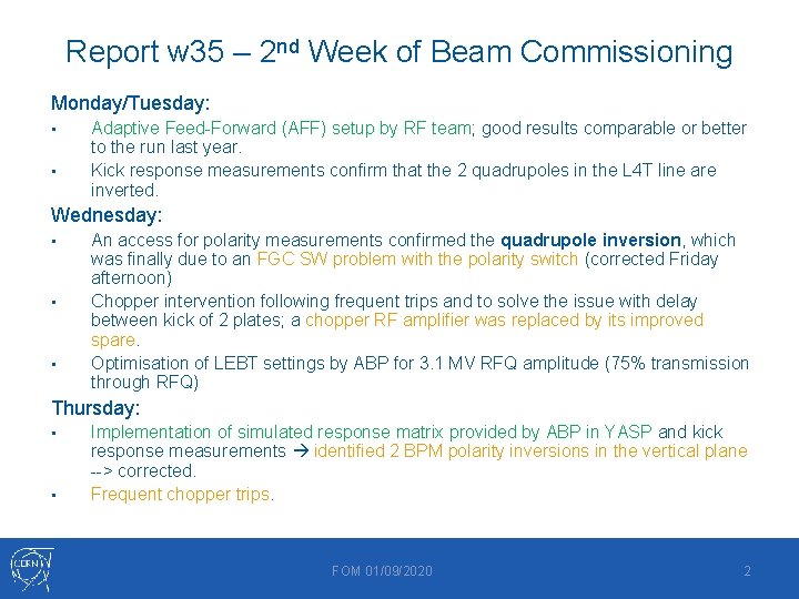 Report w 35 – 2 nd Week of Beam Commissioning Monday/Tuesday: • • Adaptive