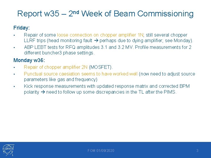 Report w 35 – 2 nd Week of Beam Commissioning Friday: • • Repair