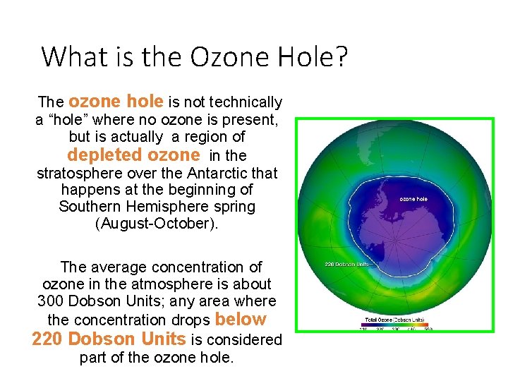 What is the Ozone Hole? The ozone hole is not technically a “hole” where