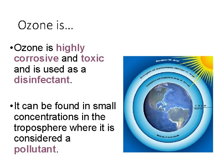 Ozone is… • Ozone is highly corrosive and toxic and is used as a