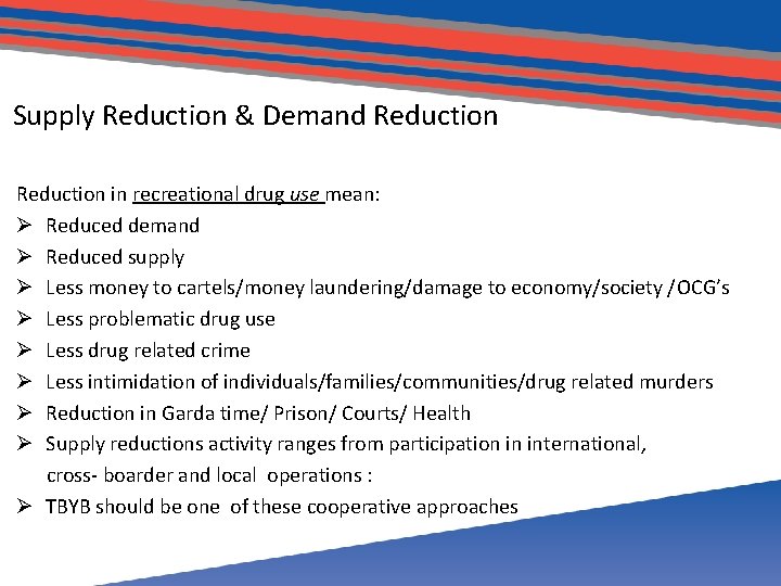 Supply Reduction & Demand Reduction in recreational drug use mean: Ø Reduced demand Ø