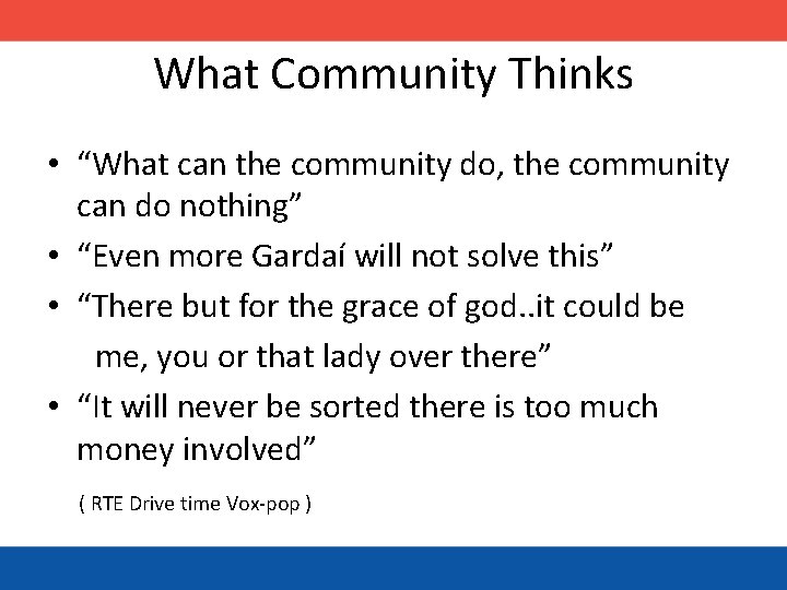 What Community Thinks • “What can the community do, the community can do nothing”