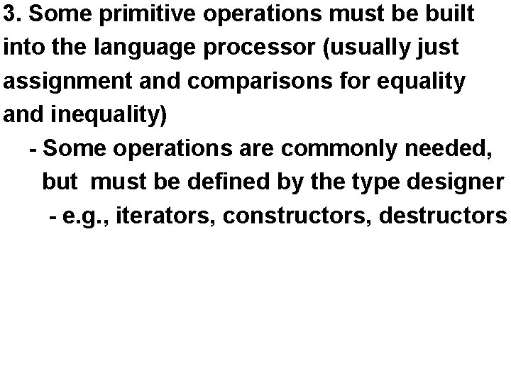 3. Some primitive operations must be built into the language processor (usually just assignment
