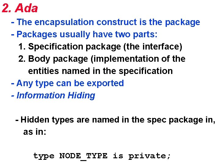 2. Ada - The encapsulation construct is the package - Packages usually have two