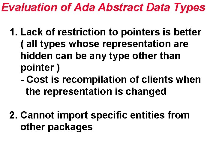 Evaluation of Ada Abstract Data Types 1. Lack of restriction to pointers is better