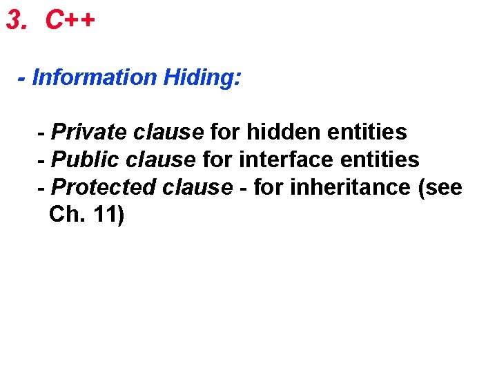 3. C++ - Information Hiding: - Private clause for hidden entities - Public clause