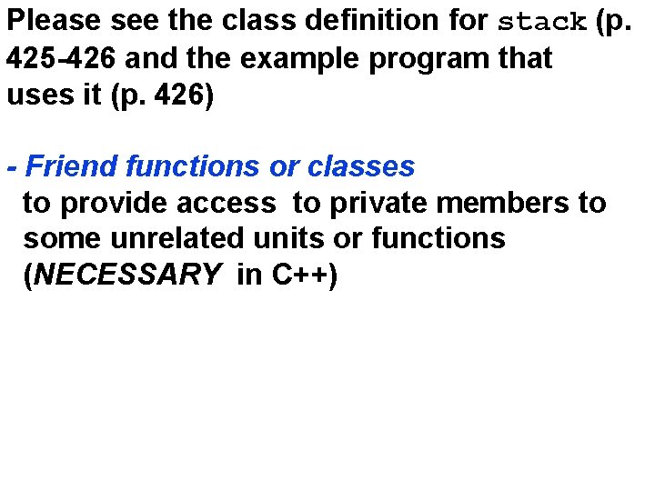 Please see the class definition for stack (p. 425 -426 and the example program
