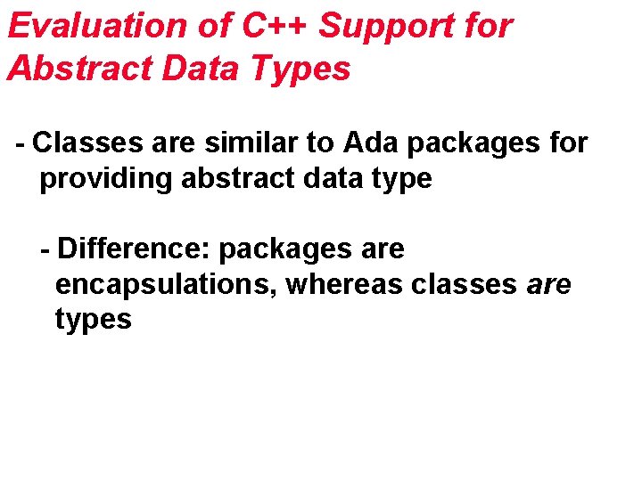 Evaluation of C++ Support for Abstract Data Types - Classes are similar to Ada