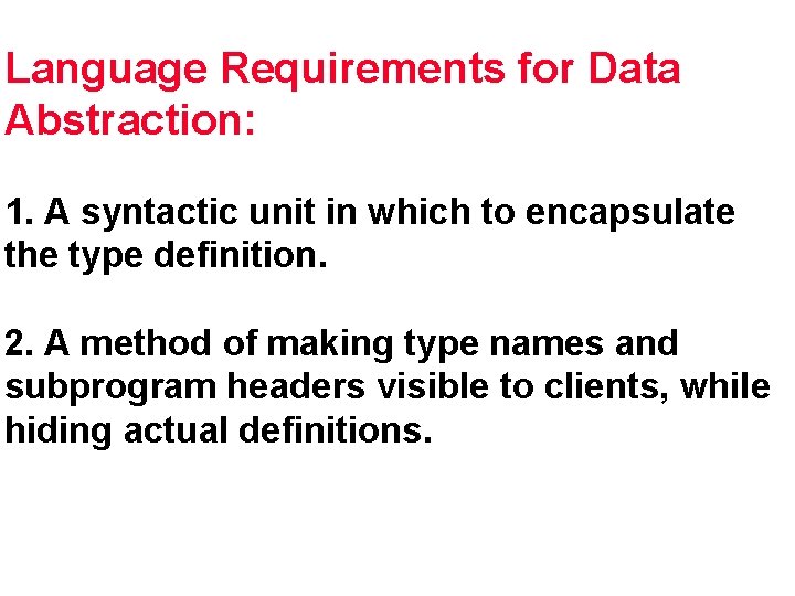 Language Requirements for Data Abstraction: 1. A syntactic unit in which to encapsulate the