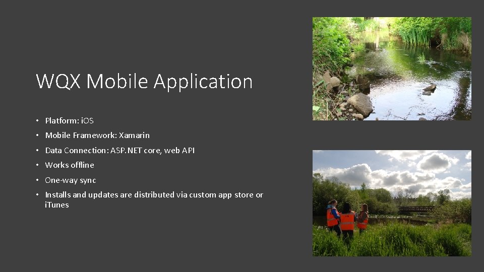 WQX Mobile Application • Platform: i. OS • Mobile Framework: Xamarin • Data Connection:
